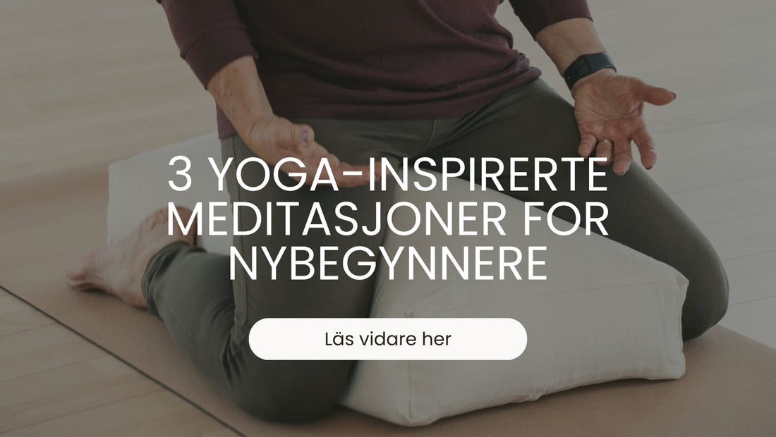 3 yoga-inspirerte meditasjoner for nybegynnere🧘
